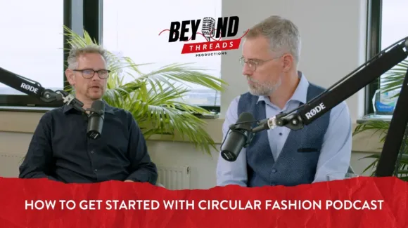 Two men recording a podcast titled "How to Get Started with Circular Fashion" by Beyond Threads Productions, sitting in a studio with microphones.
