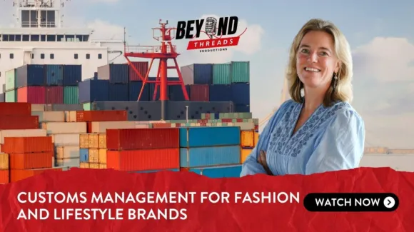 A woman stands with arms crossed in front of a cargo ship stacked with colorful shipping containers. Text reads: "Customs Management for Fashion and Lifestyle Brands. Watch Now.