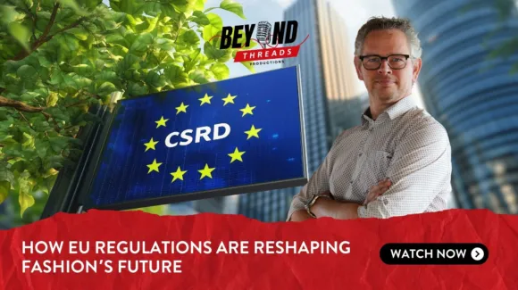 A man stands with arms crossed beside a sign displaying EU stars and "CSRD," with the text "How EU regulations are reshaping fashion’s future" and a "Watch Now" button below.
