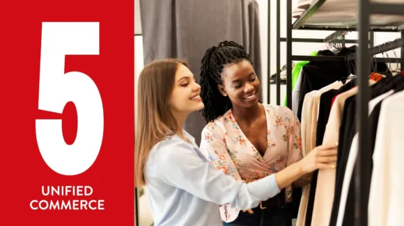 Two women look at clothes on a rack in a store. A large red panel on the left displays the number 5 and the words “Unified Commerce.”.